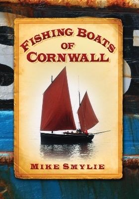 Fishing Boats of Cornwall - Mike Smylie