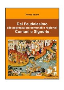 Dal Feudalesimo alle aggregazioni comunali e regionali - Comuni e Signorie - Savelli Francesco