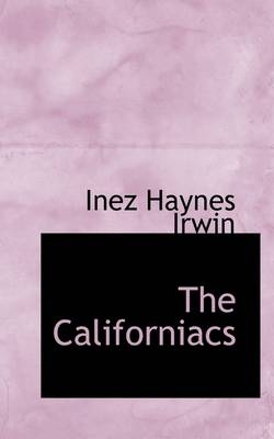 The Californiacs - Inez Haynes Irwin