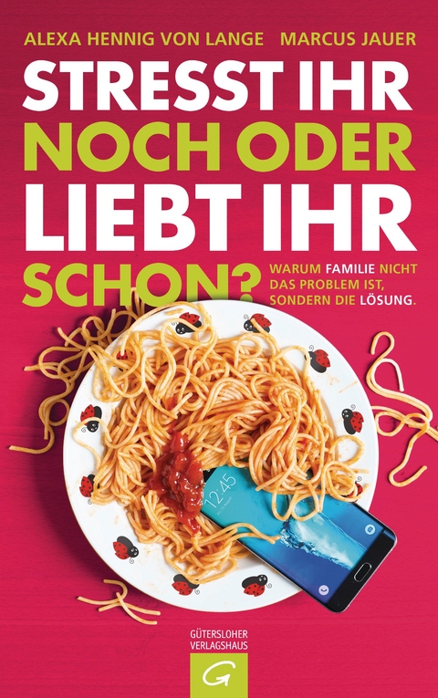 Stresst ihr noch oder liebt ihr schon? - Alexa Hennig von Lange, Marcus Jauer