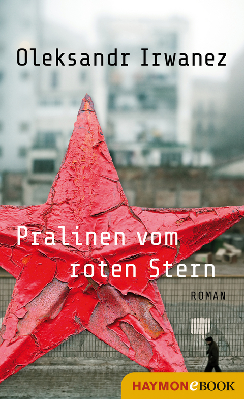 Pralinen vom roten Stern - Oleksandr Irwanez