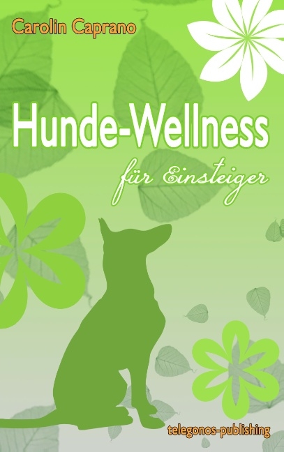 Hundewellness für Einsteiger - Carolin Caprano