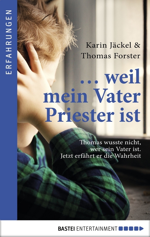 ... weil mein Vater Priester ist - Karin Jäckel, Thomas Forster