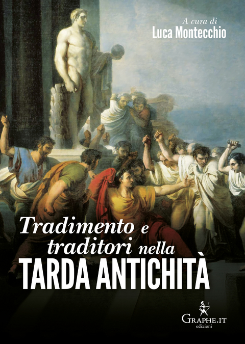 Tradimento e traditori nella Tarda antichità - Luca Montecchio