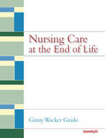 Nursing Care at the End of Life - Ginny Wacker Guido, Eileen Hubsky