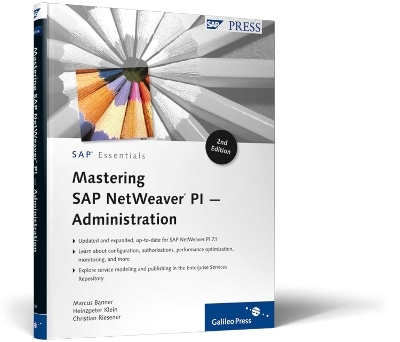 Mastering SAP NetWeaver PI—Administration - Marcus Banner, Heinzpeter Klein, Christian Riesener