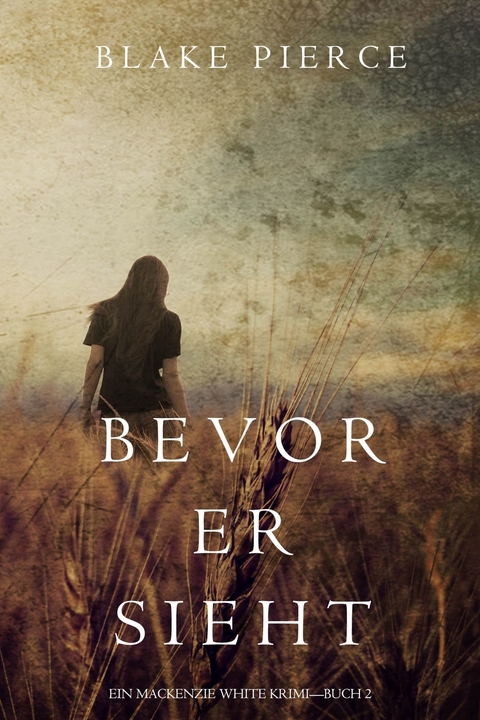 Bevor Er Sieht (Ein Mackenzie White Krimi-Buch 2) -  Blake Pierce