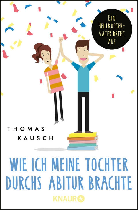 Wie ich meine Tochter durchs Abitur brachte - Thomas Kausch