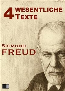 Vier wesentliche Texte - Sigmund Freud