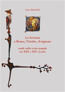 La scienza a Roma, Viterbo, Avignone - Luca Salvatelli