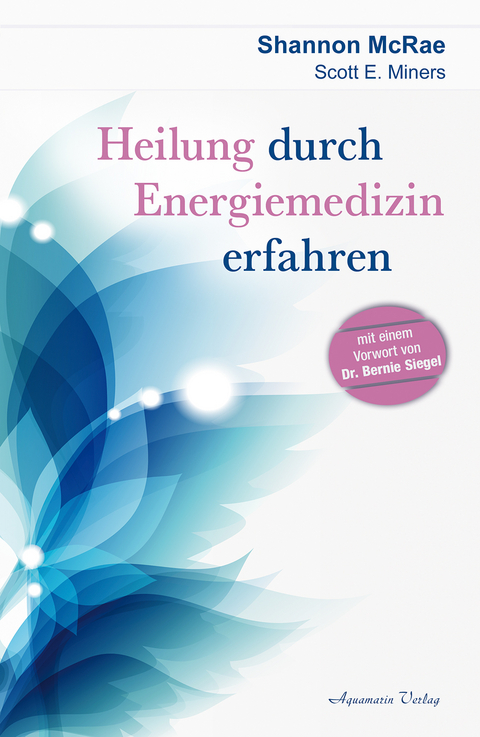 Heilung durch Energiemedizin erfahren - Shannon McRae, Scott E. Miners