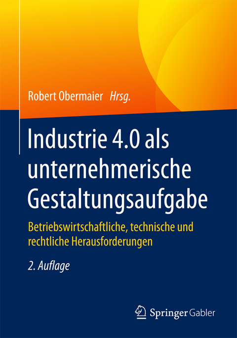 Industrie 4.0 als unternehmerische Gestaltungsaufgabe - 