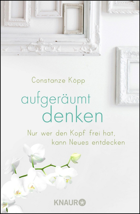 Aufgeräumt denken - Constanze Köpp