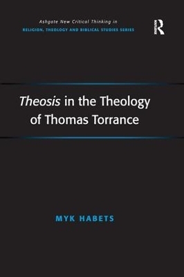 Theosis in the Theology of Thomas Torrance - Myk Habets