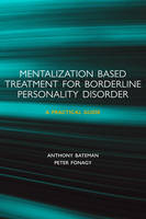 Mentalization-Based Treatment for Personality Disorders -  Anthony Bateman,  Peter Fonagy