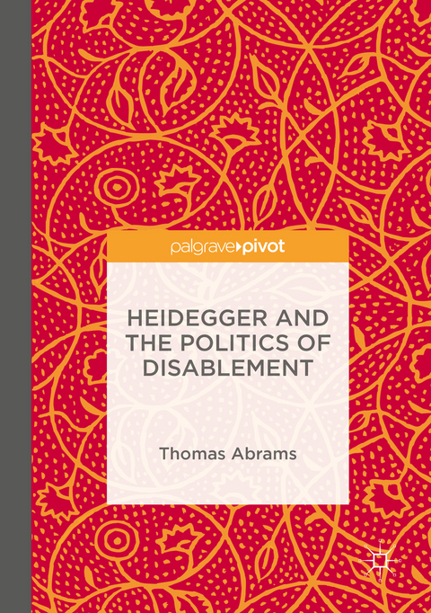 Heidegger and the Politics of Disablement - Thomas Abrams