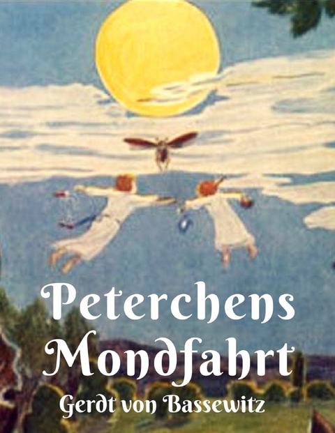 Peterchens Mondfahrt - Gerdt von Bassewitz