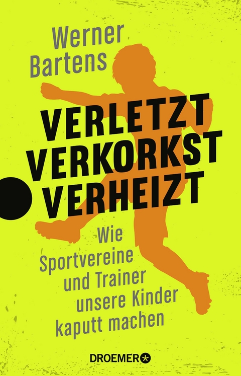 Verletzt, verkorkst, verheizt - Werner Bartens