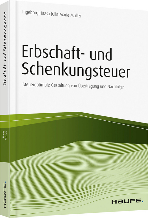 Erbschaft- und Schenkungsteuer - Ingeborg Haas, Julia Maria Müller