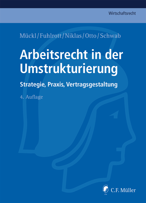 Arbeitsrecht in der Umstrukturierung - Patrick Mückl, Michael Fuhlrott, Thomas Niklas, Alexandra Otto, Stefan Schwab