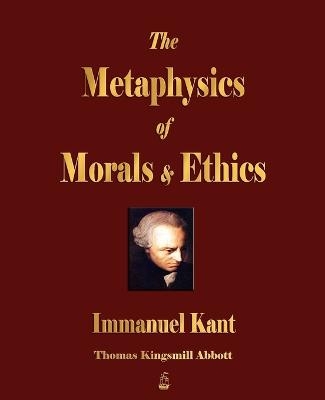 The Metaphysics of Morals and Ethics -  Immanuel Kant