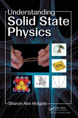 Understanding Solid State Physics - Sharon Ann Holgate