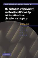 The Protection of Biodiversity and Traditional Knowledge in International Law of Intellectual Property - Jonathan Curci