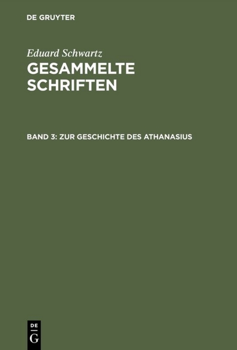 Eduard Schwartz: Gesammelte Schriften / Zur Geschichte des Athanasius - Eduard Schwartz