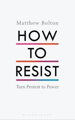 How to Resist -  Matthew Bolton