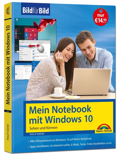 Mein Notebook mit Windows 10 – aktuell zu allen Updates - Bild für Bild: Sehen und Können. Eine leicht verständliche Anleitung in Bildern. Komplett in Farbe. - Philip Kiefer