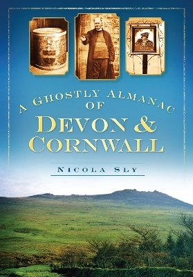 A Ghostly Almanac of Devon and Cornwall - Nicola Sly