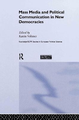 Mass Media and Political Communication in New Democracies - 