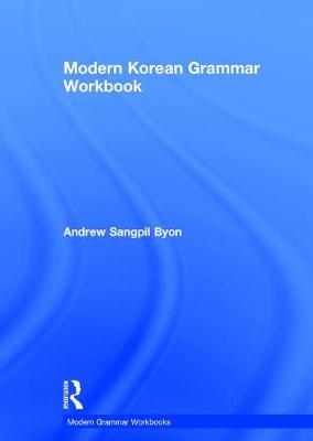 Modern Korean Grammar Workbook -  Andrew Byon