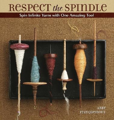 Respect the Spindle - Abby Franquemont