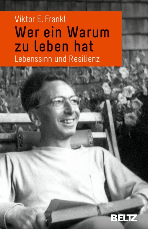 Wer ein Warum zu leben hat -  Viktor E. Frankl