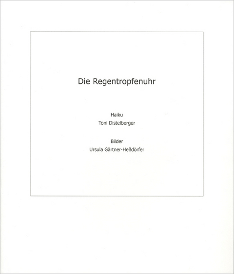 Die Regentropfenuhr - Toni Distelberger