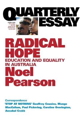 Radical Hope: Education and Equality in Australia: Quarterly Essay 35 - Noel Pearson