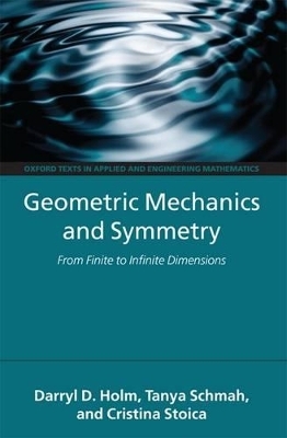 Geometric Mechanics and Symmetry - Darryl D. Holm, Tanya Schmah, Cristina Stoica