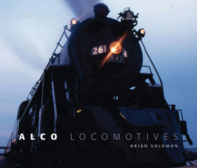 Alco Locomotives - Brian Solomon