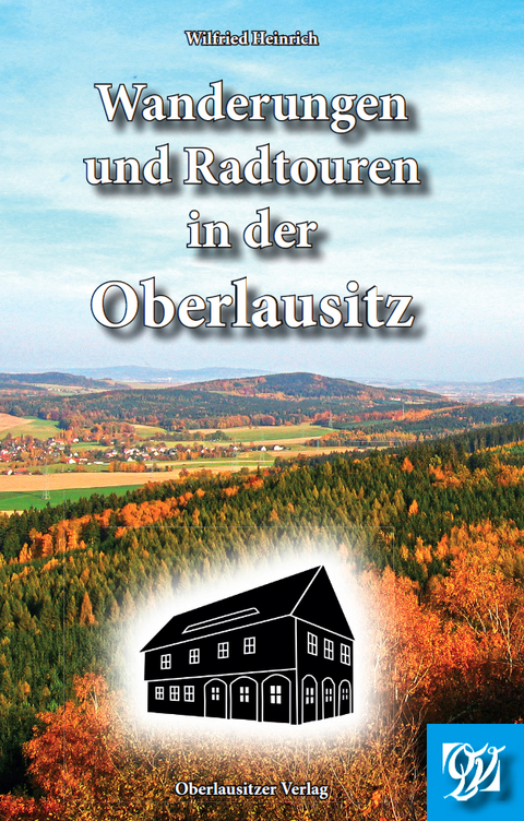 Wanderungen und Radtouren in der Oberlausitz - Wilfried Heinrich