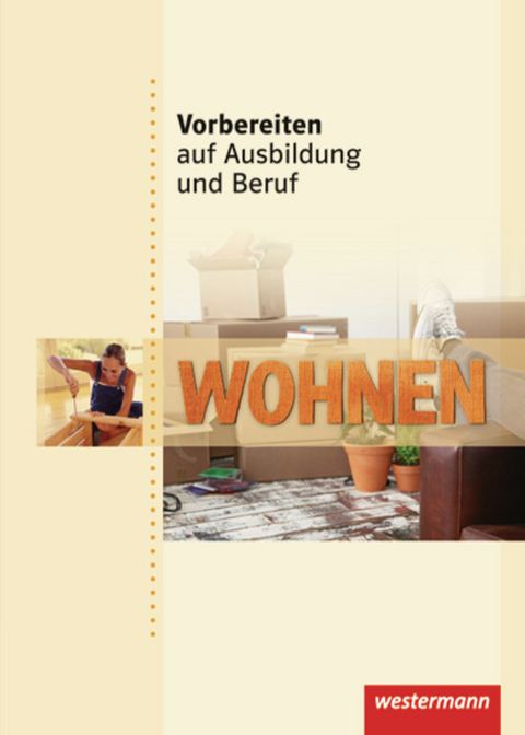 Vorbereiten auf Ausbildung und Beruf - Marina Felgenträger, Gudrun Leidecker, Grit Lemke