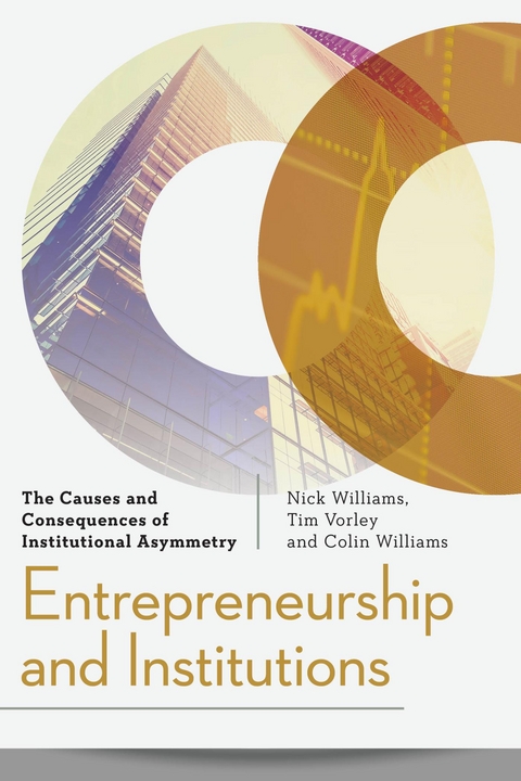 Entrepreneurship and Institutions -  Tim Vorley,  Colin Williams,  Nick Williams