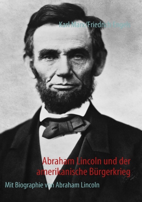 Abraham Lincoln und der amerikanische Bürgerkrieg - Karl Marx, Friedrich Engels