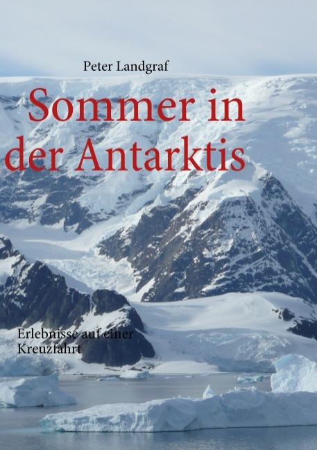 Sommer in der Antarktis - Peter Landgraf