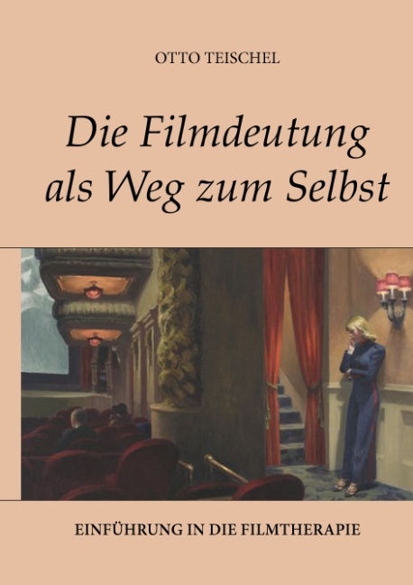 Die Filmdeutung als Weg zum Selbst - Otto Teischel