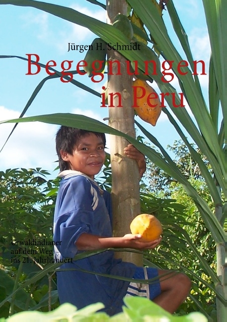 Begegnungen in Peru - Jürgen H. Schmidt