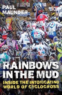 Rainbows in the Mud -  Paul Maunder