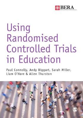 Using Randomised Controlled Trials in Education -  Andy Biggart,  Paul Connolly,  Dr. Sarah Miller,  Liam O'Hare,  Allen Thurston