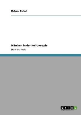 Märchen in der Heiltherapie - Stefanie Dietsch