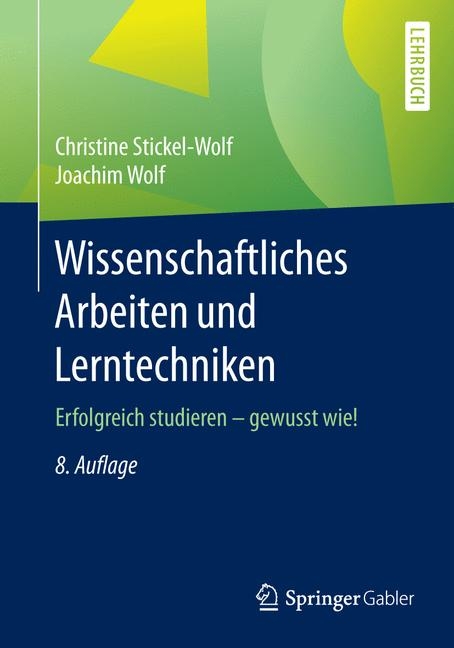 Wissenschaftliches Arbeiten und Lerntechniken - Christine Stickel-Wolf, Joachim Wolf